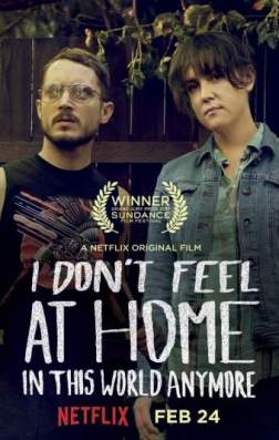 Фильм В этом мире я больше не чувствую себя как дома (2017)
