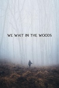 Фильм Мы поджидаем в лесу (2020)