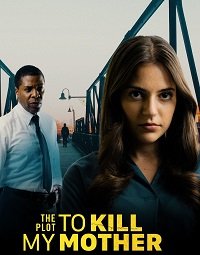 Фильм План убийства моей матери (2023)